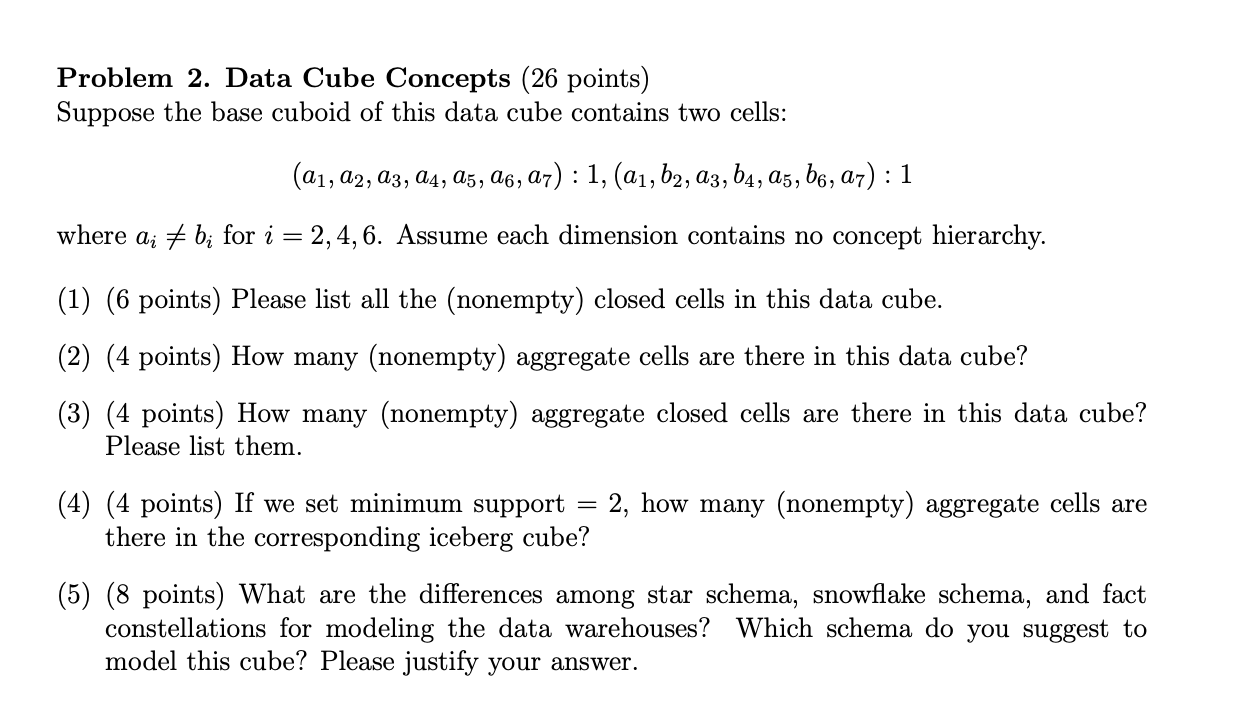  Problem 2. Data Cube Concepts (26 points) Suppose the base cuboid