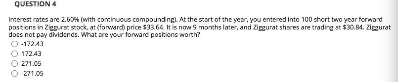  Interest rates are 2.60% (with continuous compounding). At the start of