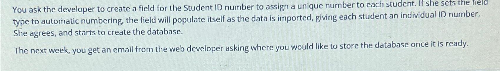  You ask the developer to create a field for the Student