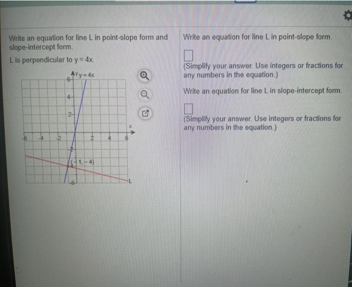 an equation for line L. in point-slope form and slope-intercept form L