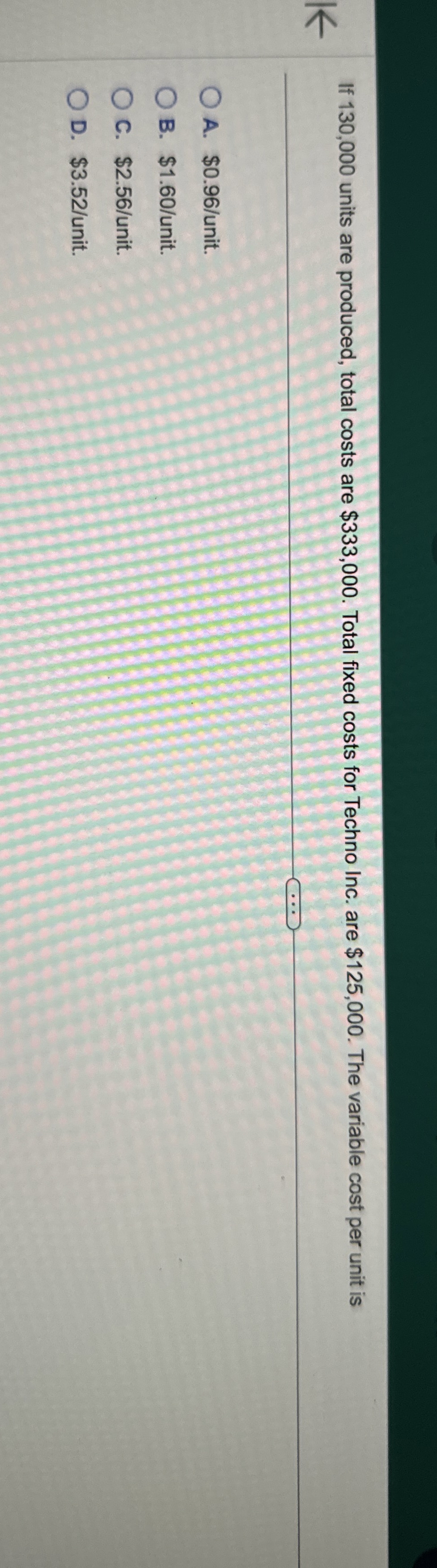  If 130,000 units are produced, total costs are $333,000. Total fixed
