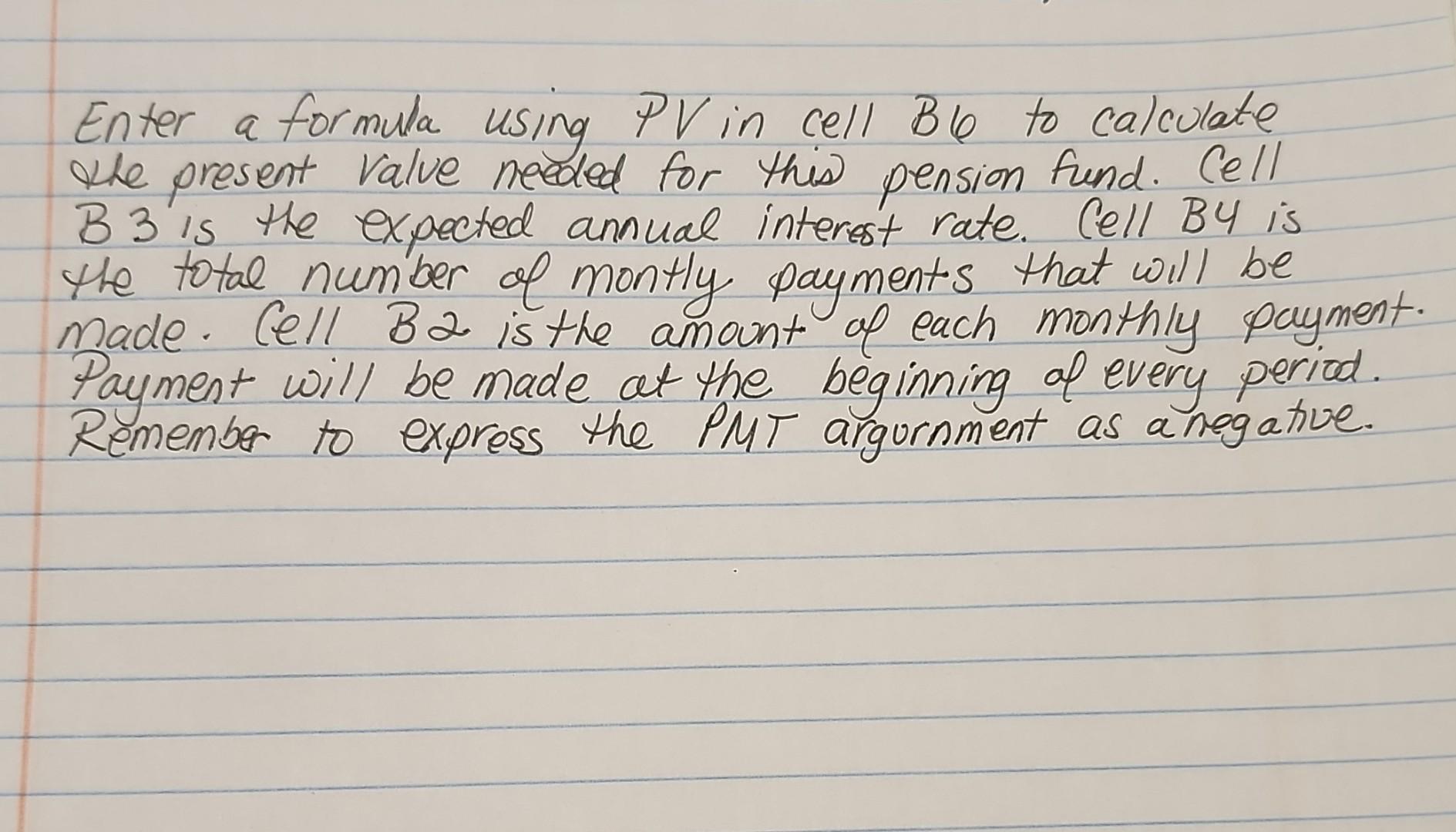  Enter a formula using PV in cell B to calculate the