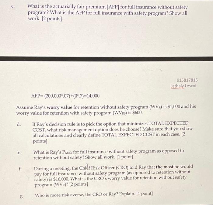 $600. d. If Ray's decision rule is to pick the option that
