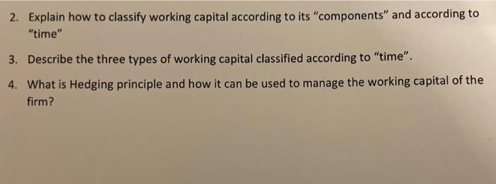  2. Explain how to classify working capital according to its "components"