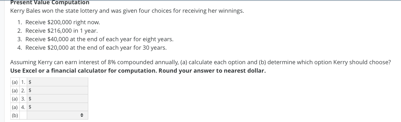  Present Value Computation Kerry Bales won the state lottery and was