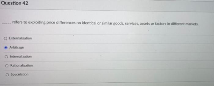  Question 42 refers to exploiting price differences on identical or similar