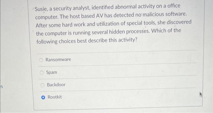  Susie, a security analyst, identified abnormal activity on a office computer.