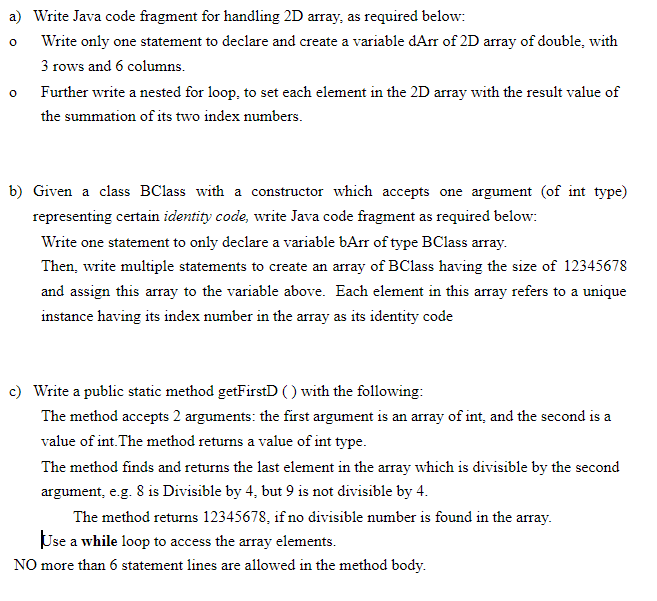  o a) Write Java code fragment for handling 2D array, as