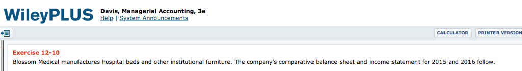 Davis, Managerial Accounting, 3e Help I CALCULATOR PRINTER VERSION Exercise 12-10