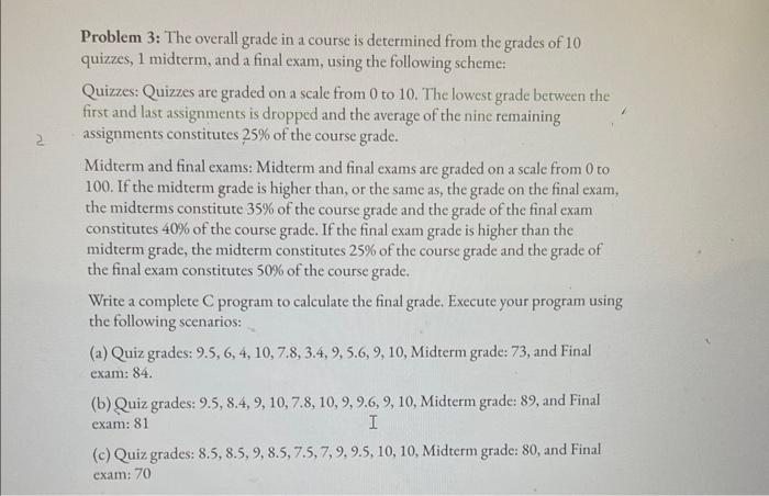 i need in C program. Problem 3: The overall grade in a