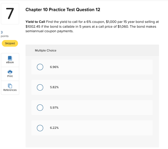  Chapter 10 Practice Test Question 12 Yield to Call Find the