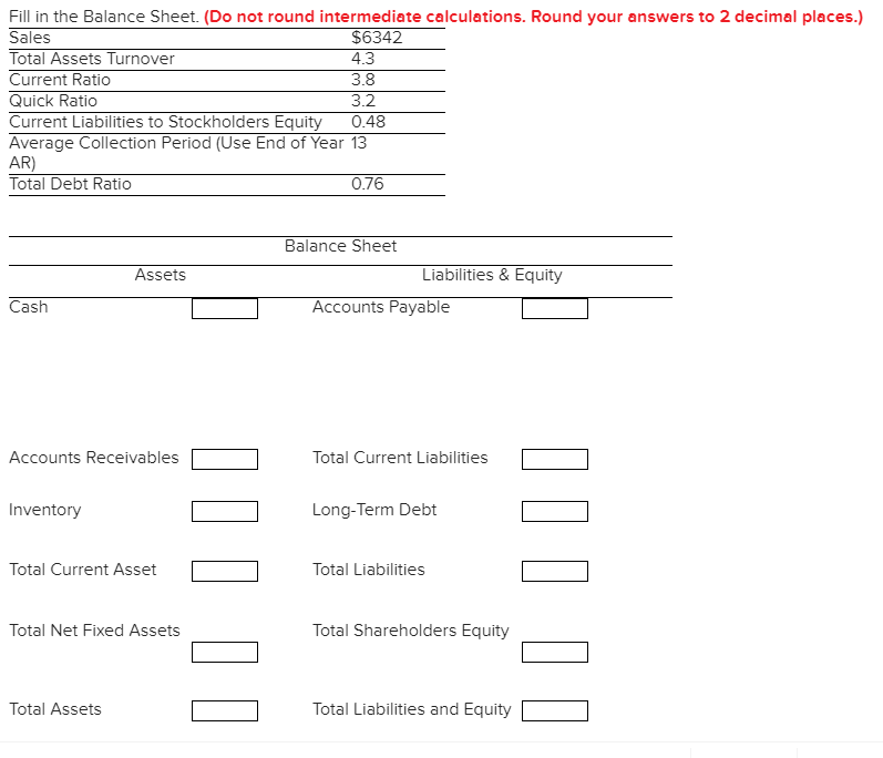 Fill in the Balance Sheet. (Do not round intermediate calculations. Round