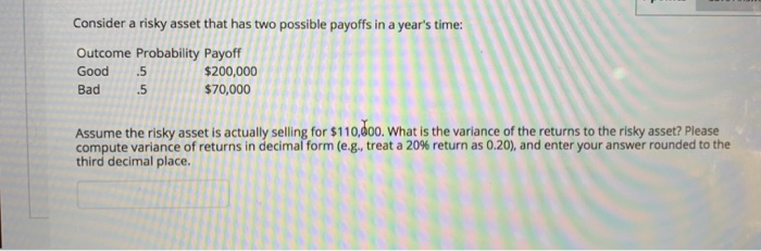  Consider a risky asset that has two possible payoffs in a