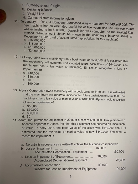  a. Sum-of-the-years-digits b. Declining-balance c. Straight-line d. Cannot tell from information