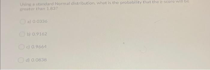  Using a standard Normal distribution, what is the probability that the