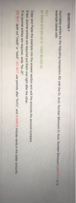  QUESTION 7 Journalize entries for the Adjusting transaction example below with