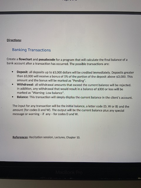 Directions: Banking Transactions Create a flowchart and pseudocode for a program