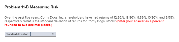 Problem 11-B Measuring Risk Over the past five years. Corny Dogs,