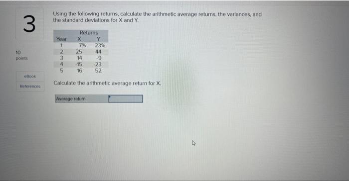  Using the following returns, calculate the arithmetic average returns, the varlances,