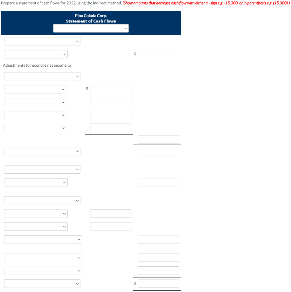 (Show amounts that decrease cash flow with either a - sign e.g.
