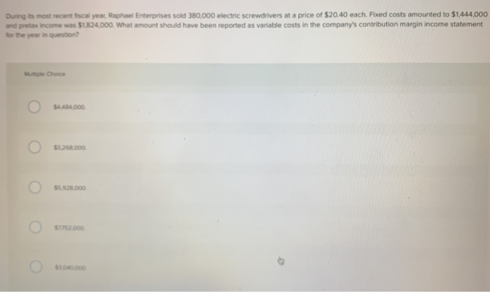 2 multiple choice pls help :( During its most recent fiscal year,
