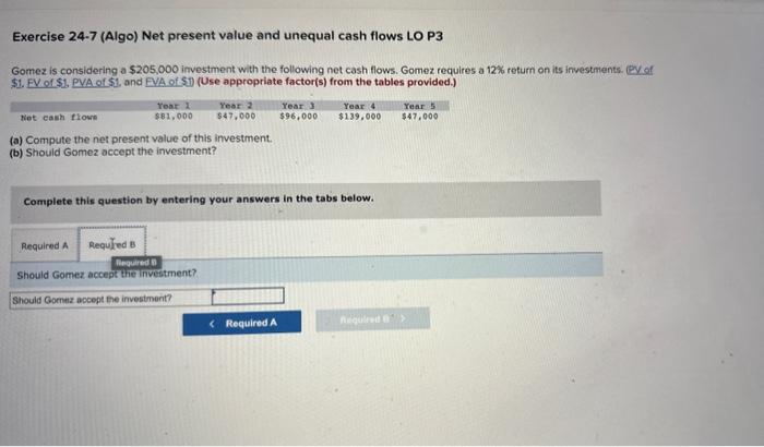 P3 Gomez is considering a $205,000 investment with the following net cash