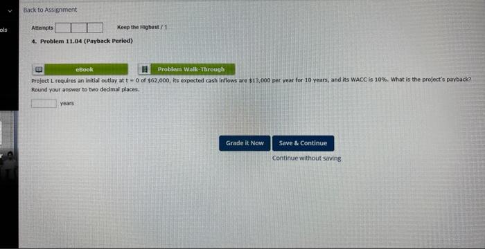  4. Problem 11.04 (Payback Period) Project L requires an initial cutlay