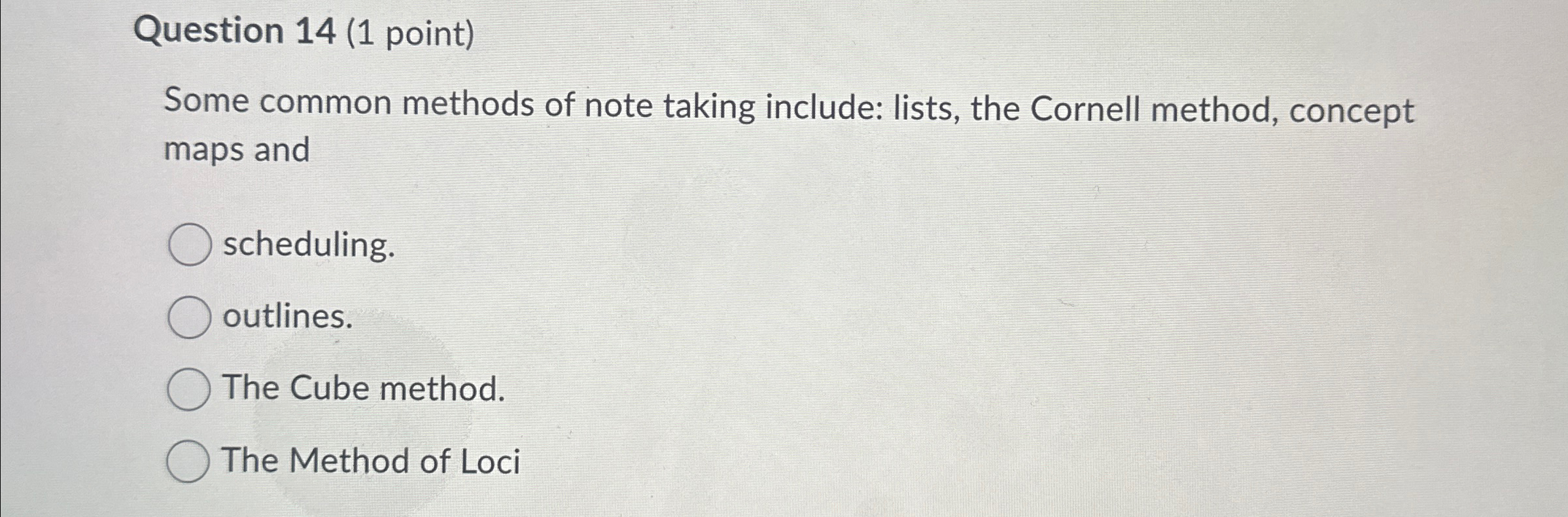  Question 14(1 point) Some common methods of note taking include: lists,