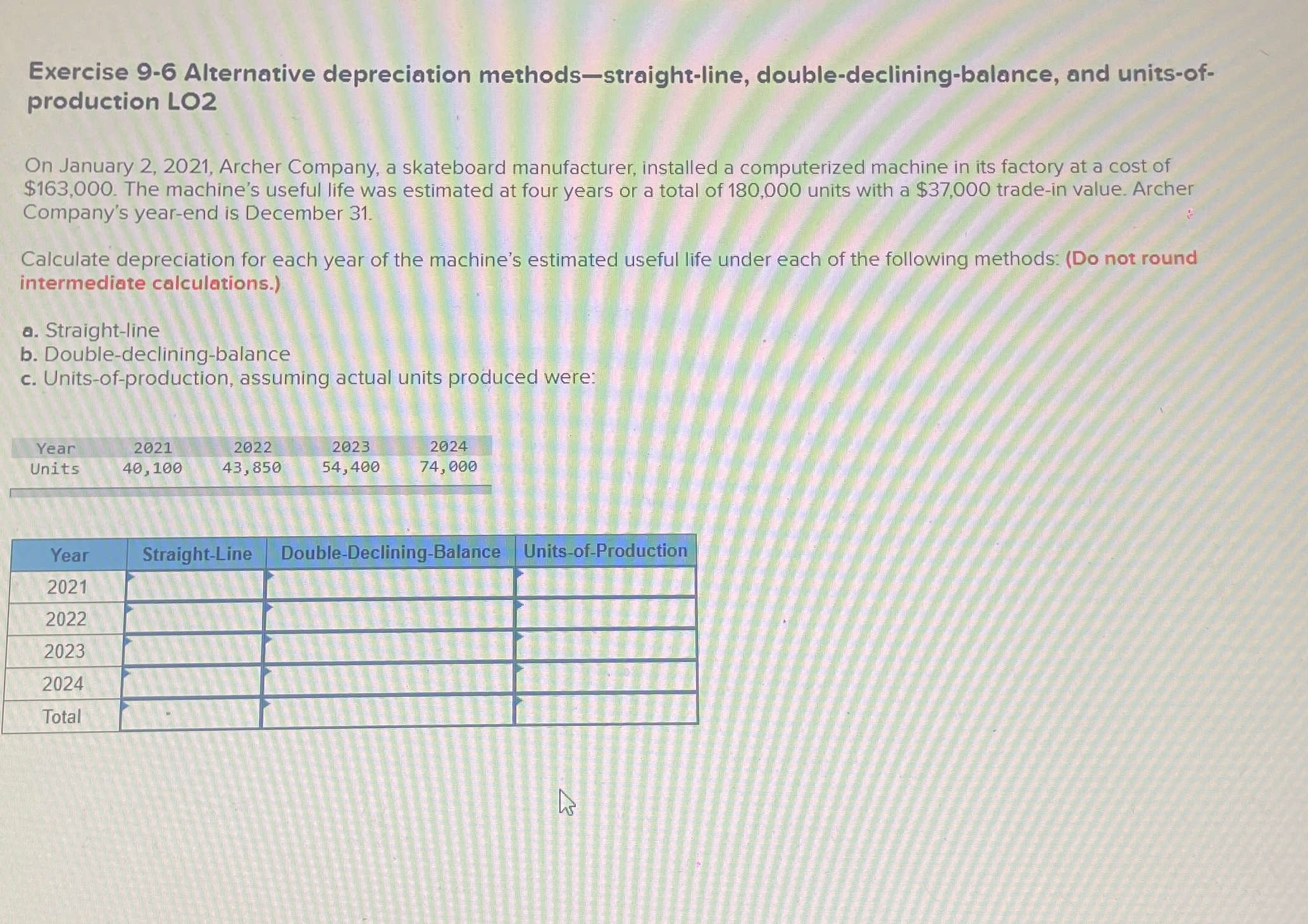  Exercise 9-6 Alternative depreciation methods-straight-line, double-declining-balance, and units-ofproduction LO2 On January