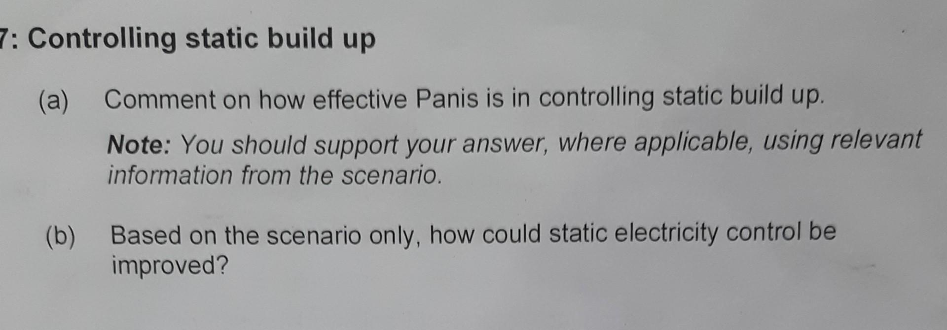  : Controlling static build up (a) Comment on how effective Panis