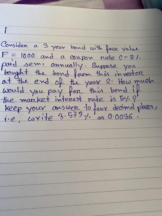  T Consider a 3 year bond with face value F =