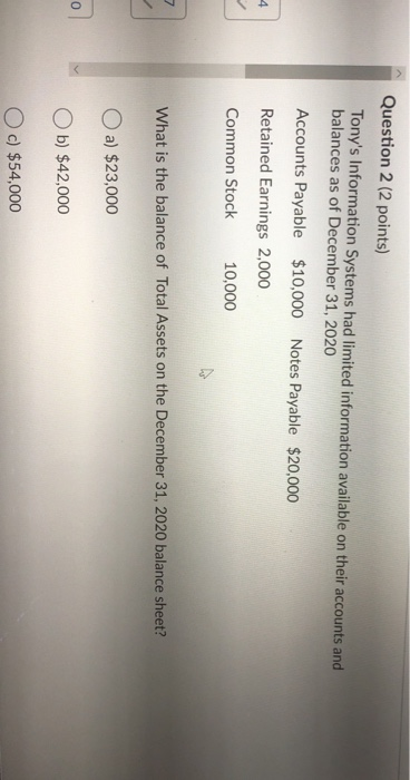  Question 2 (2 points) Tony's Information Systems had limited information available
