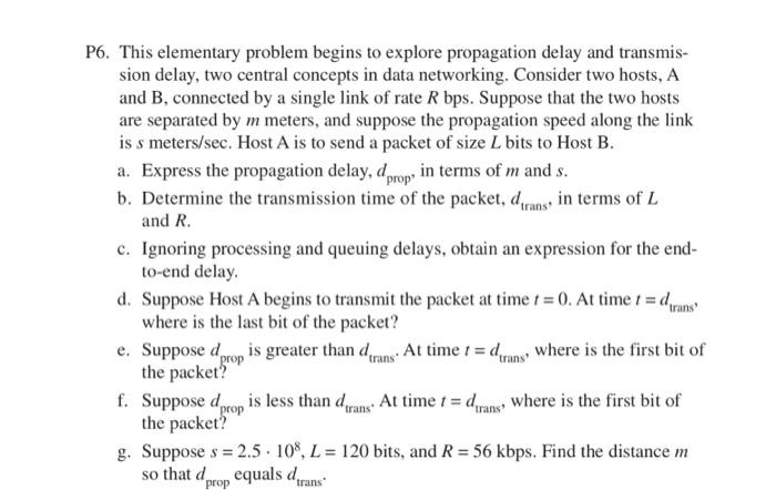  P6. This elementary problem begins to explore propagation delay and transmission