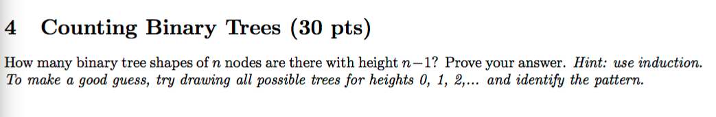  4 Counting Binary Trees (30 pts) How many binary tree shapes