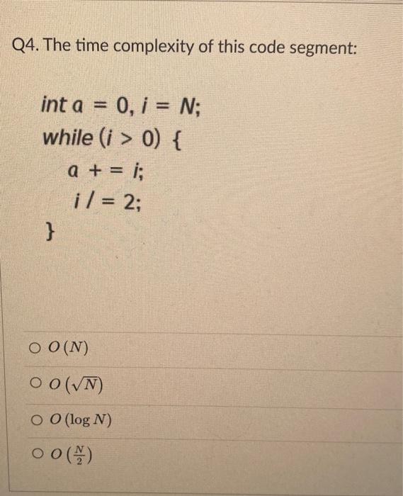 hw help please! Q4. The time complexity of this code segment: int