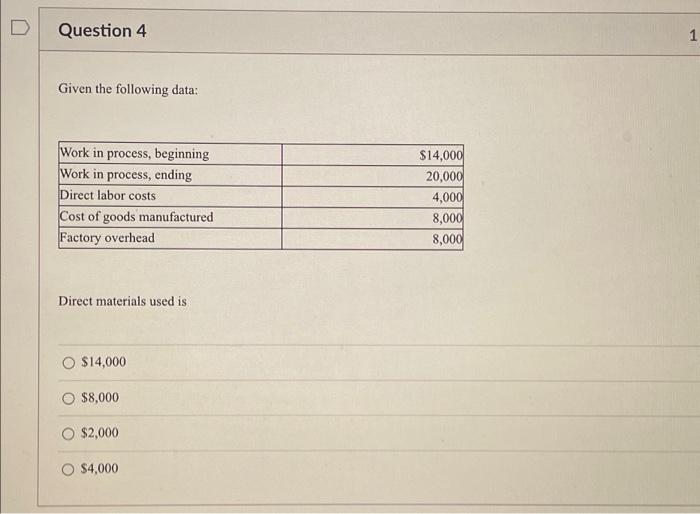  Question 4 Given the following data: Work in process, beginning Work