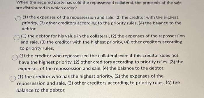  When the secured party has sold the repossessed collateral, the proceeds