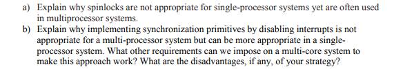  in multiprocessor systems. b) Explain why implementing synchronization primitives by disabling