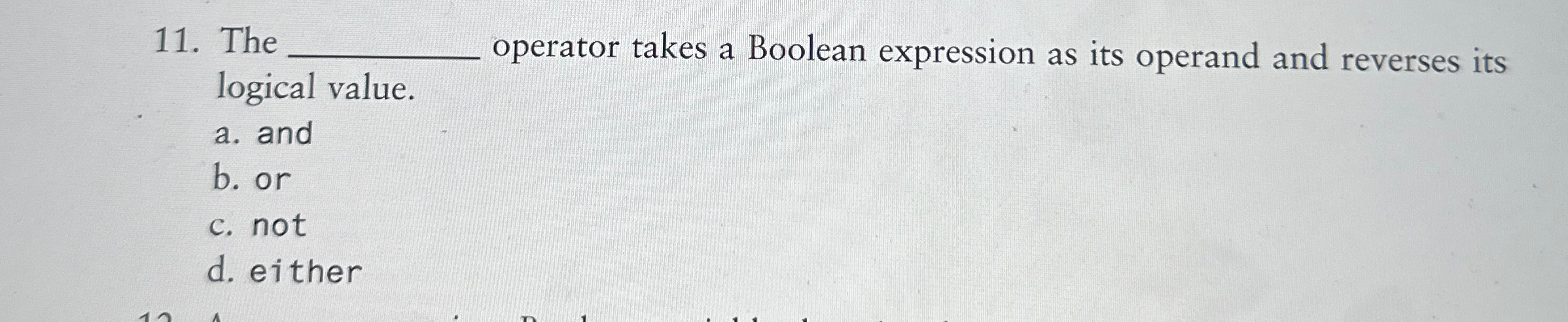  The operator takes a Boolean expression as its operand and reverses