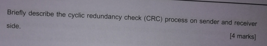  Briefly describe the cyclic redundancy check (CRC) process on sender and