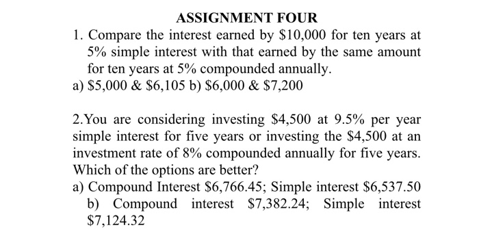  ASSIGNMENT FOUR 1. Compare the interest earned by S10,000 for ten