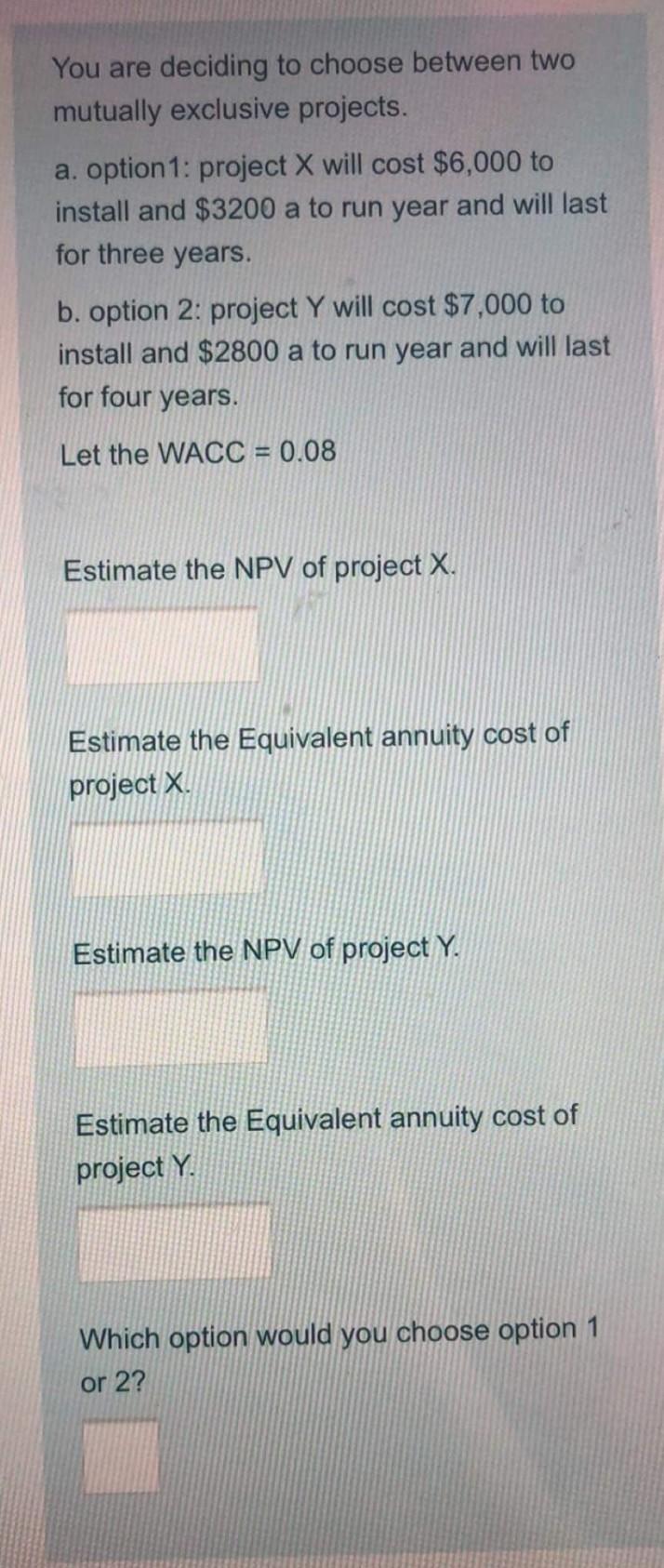  You are deciding to choose between two mutually exclusive projects. a.
