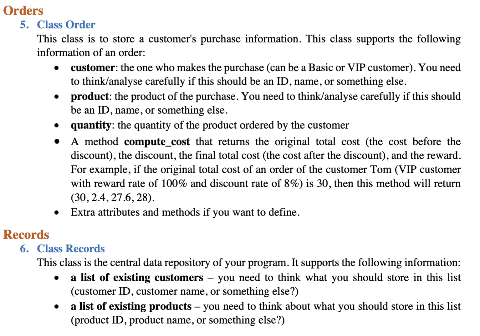  At this level, your program will have some basic classes with