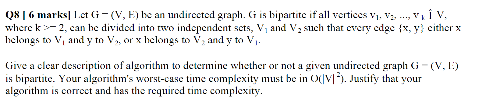 Please help me answer this question. Q8 [ 6 marks] Let G=(V,E)
