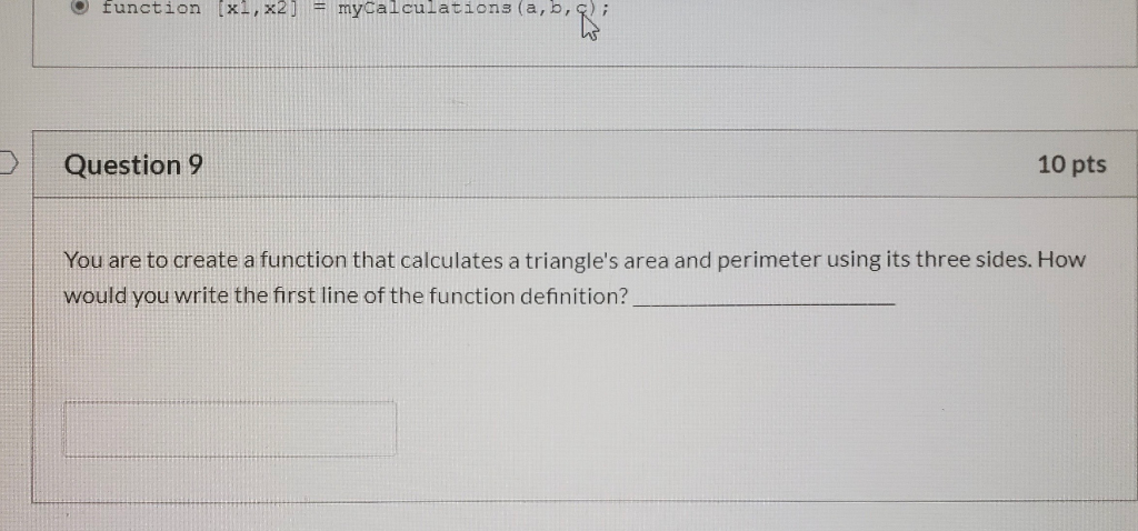  *USING MATHLAB* O function [xl,x2] = myCalculations (a,b, Question 9 10