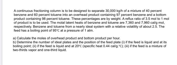  A continuous fractioning column is to be designed to separate 30,000kg/h