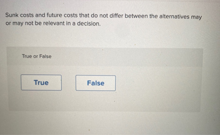  Sunk costs and future costs that do not differ between the