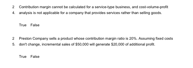  2 4. Contribution margin cannot be calculated for a service-type business,
