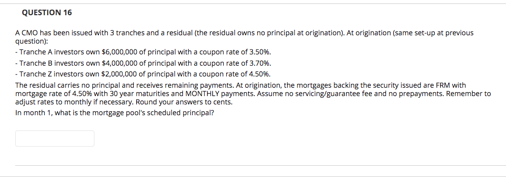 QUESTION 16 A CMO has been issued with 3 tranches and