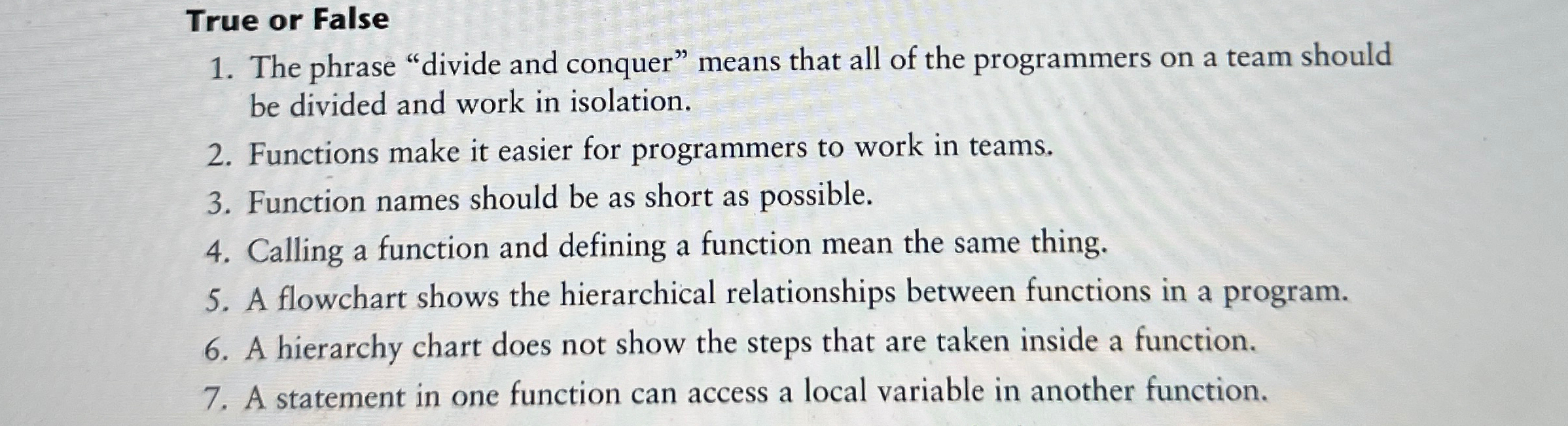  True or False The phrase "divide and conquer" means that all